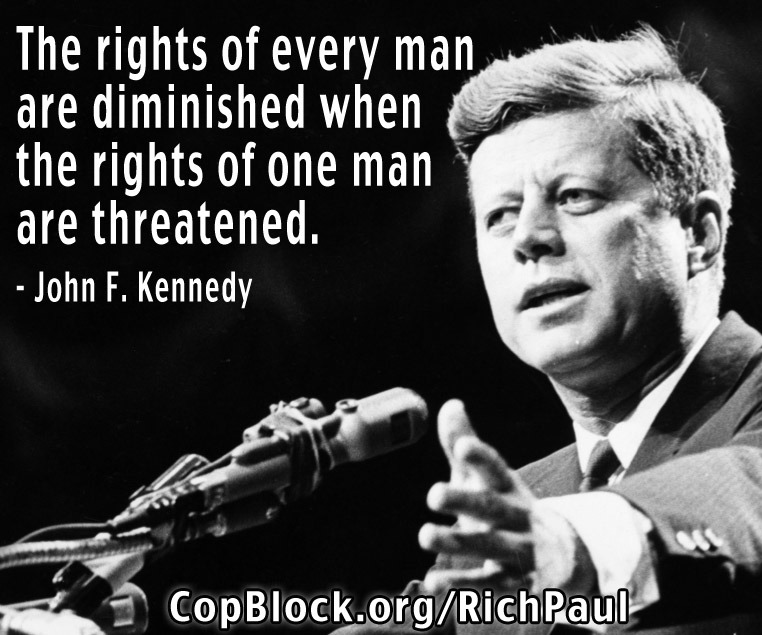 rights-of-everyone-are-threatened-jfk-rich-paul-copblock