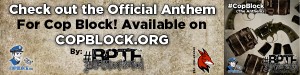 Click on banner to get "The Anthem" via the CopBlock.org/Store