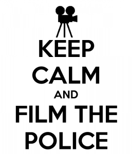 Keep Calm and Film the Police