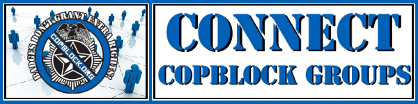 click banner above to connect with a CopBlock Group near you