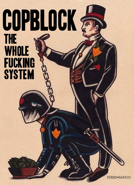 cop block the whole fucking system