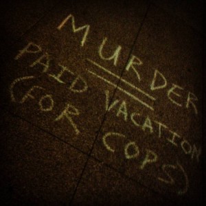 Murder = Paid Vacation (For Cops)